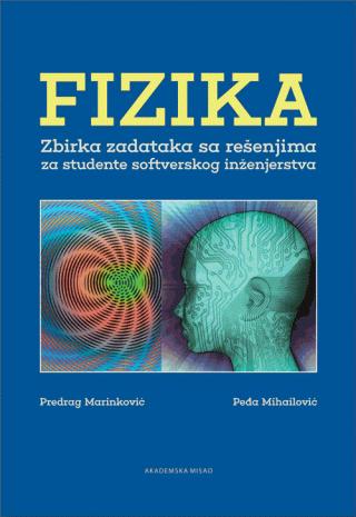 fizika zbirka zadataka sa rešenjima za studente softverskog inženjerstva peđa mihailović predrag marinković 