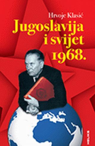 jugoslavija i svijet 1968 hrvoje klasić 