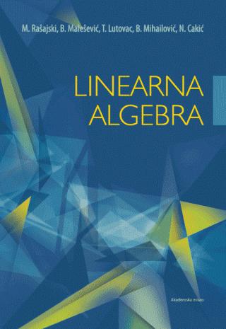 linearna algebra bojana mihailović branko malešević marija rašajski nenad cakić tatjana lutovac 