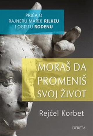 moraš da promeniš svoj život priča o rilkeu i rodenu rejčel korbet 