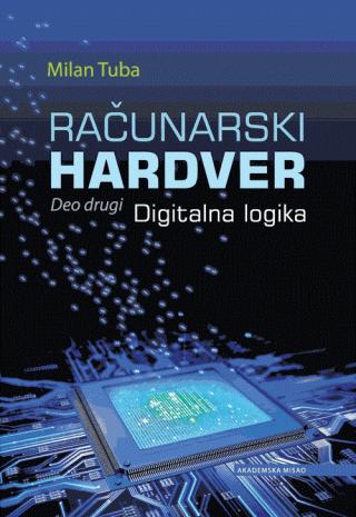računarski hardver deo 2 digitalna logika milan tuba 