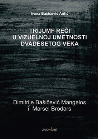 trijumf reči u vizuelnoj umetnosti dvadesetog veka ivana bašičević 