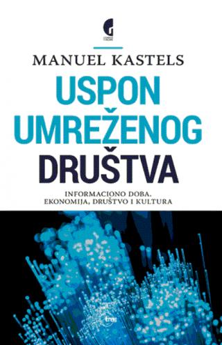 uspon umreženog društva danijela nikolić manuel kastels 