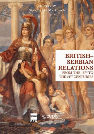 british serbian relations from the 18th to the 21st centuries slobodan g marković 