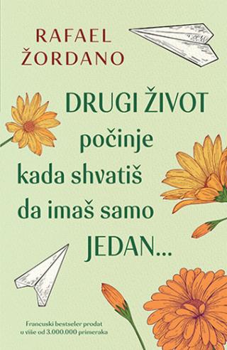 drugi život počinje kada shvatiš da imaš samo jedan rafael žordano 