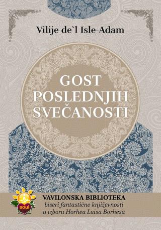 gost poslednjih svečanosti ogist vilije de l isle adam 