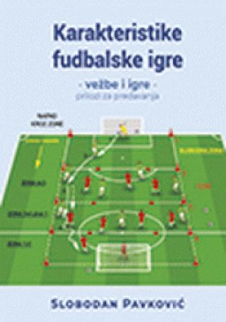 karakteristike fudbalske igre vežbe i igre prilozi za predavanje slobodan pavković 