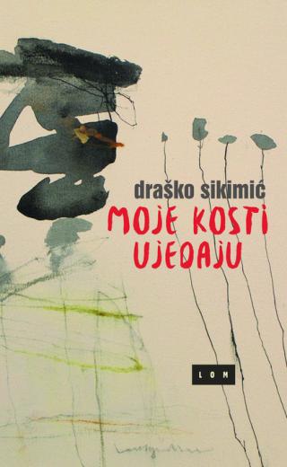 moje kosti ujedaju draško sikimić 