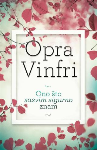 ono što sasvim sigurno znam opra vinfri 
