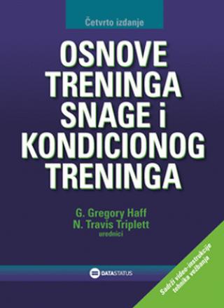 osnove treninga snage i kondicionog treninga g gregory haff n travis triplett 