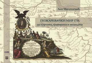 požarevački mir 1718 na kartama, gravirama i medaljama ana milošević 
