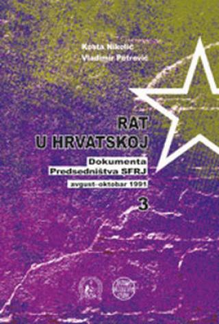 rat u hrvatskoj dokumenta predsedništva sfrj tom 3  
