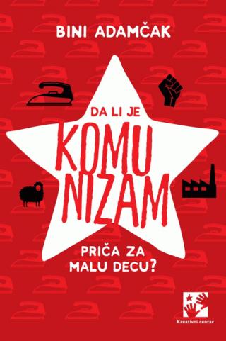 da li je komunizam priča za malu decu bini adamčak 