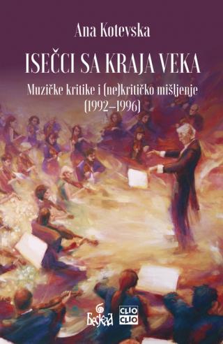 isečci sa kraja veka muzičke kritike i (ne)kritičko mišljenje (1992 1996) ana kotevska 
