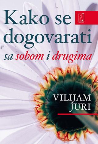 kako se dogovarati sa sobom i drugima vilijam juri 