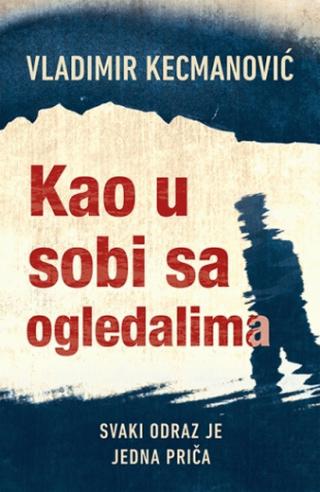 kao u sobi sa ogledalima vladimir kecmanović 