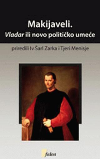makijaveli, vladar ili novo političko umeće iv šarl zarka tjeri menisje 