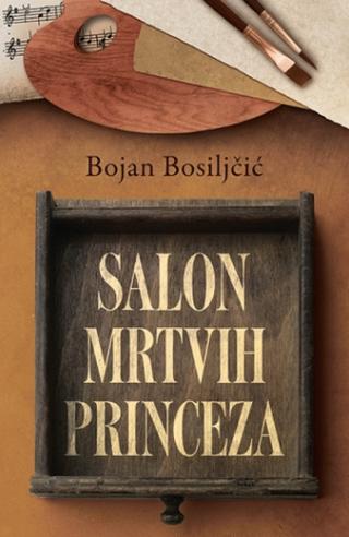 salon mrtvih princeza bojan bosiljčić 