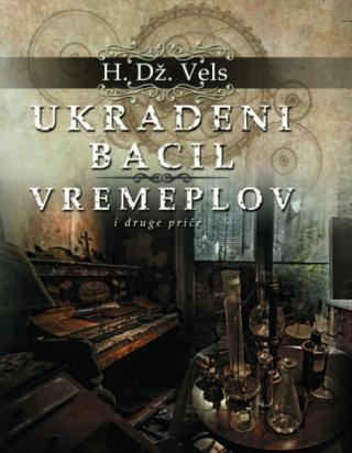ukradeni bacil vremeplov herbert džordž vels 