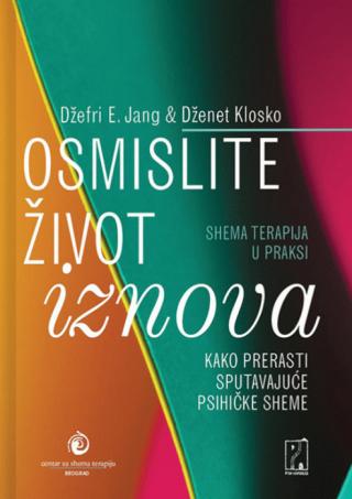 osmislite život iznova kako prerasti sputavajuće psihičke sheme džefri jang dženet klosko 
