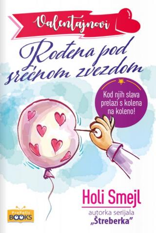 valentajnovi rođena pod srećnom zvezdom holi smejl 