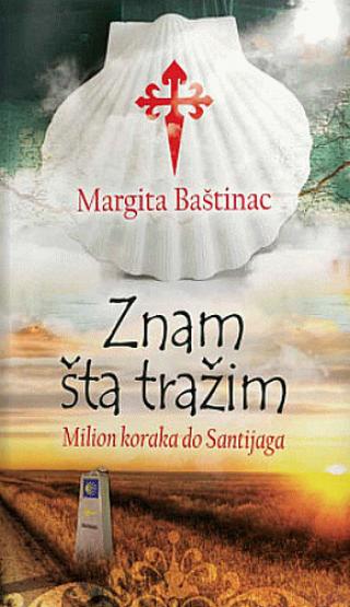 znam šta tražim milion koraka do santijaga margita baštinac 