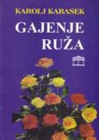 gajenje ruža karolj karasek 