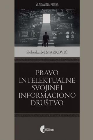pravo intelektualne svojine i informaciono društvo slobodan m marković 