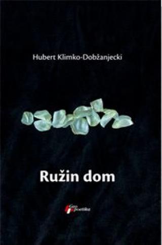 ružin dom hubert klimko dobžanjecki 