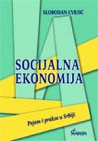 socijalna ekonomija pojam i praksa u srbiji slobodan cvejić 