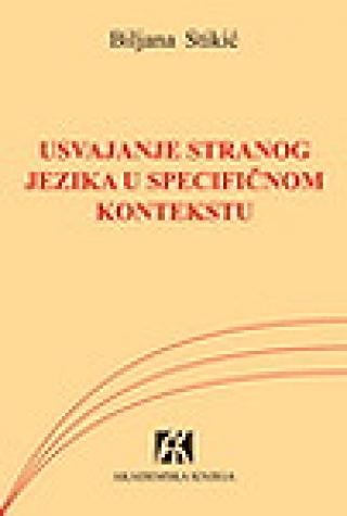 usvajanje stranog jezika u specifičnom kontekstu biljana stikić 