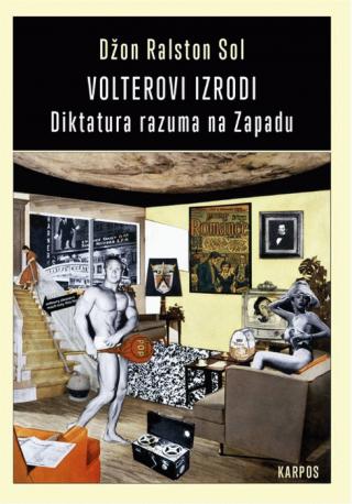 volterovi izrodi diktatura razuma na zapadu džon ralston sol 