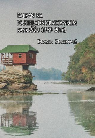 balkan na posthladnoratovskom raskršću (1989 2016) dragan đukanović 