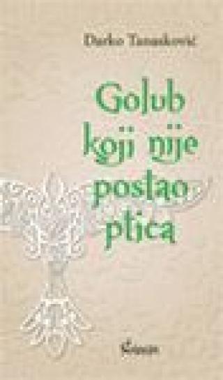 golub koji nije postao ptica darko tanasković 