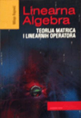 linearna algebra teorija matrica i linearnih operatora miloje rajović 