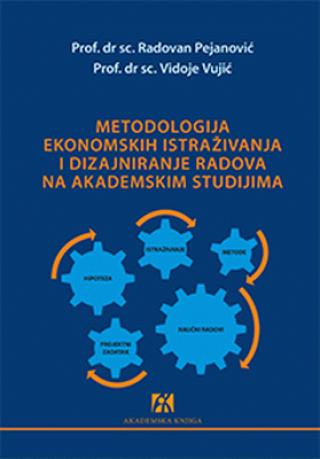 metodologija ekonomskih istraživanja i dizajniranje radova na akademskim studijama vidoje vujić radovan v pejanović 