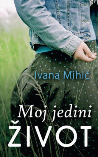 moj jedini život ivana mihić 