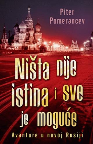 ništa nije istina i sve je moguće piter pomerancev 