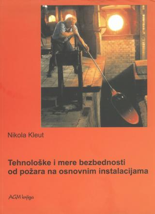 tehnološke i mere bezbednosti od požara na osnovnim instalacijama nikola kleut 