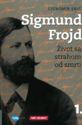 sigmund frojd život sa strahom od smrti 1 (1856 1902) ljubomir erić 