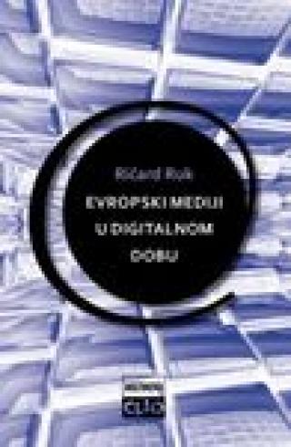 evropski mediji u digitalnom dobu analize i pristupi ričard ruk 