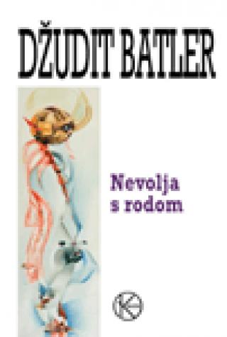 nevolja s rodom džudit batler 