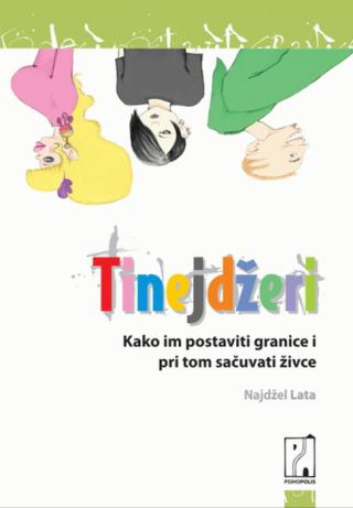 tinejdžeri kako im postaviti granice i pri tom sačuvati živce najdžel lata 