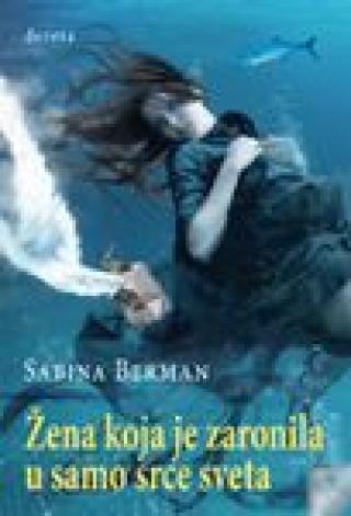 žena koja je zaronila u samo srce sveta sabina berman 