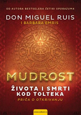 mudrost života i smrti kod tolteka don miguel ruis barbara emris 