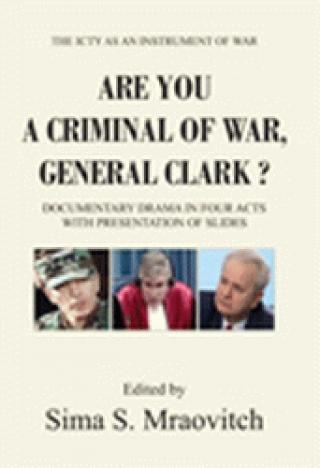are you a criminal of war general clark sima s mraović 