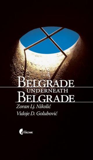 belgrade underneath belgrade vidoje d golubović zoran lj nikolić 