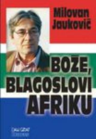 bože, blagoslovi afriku milovan jauković 