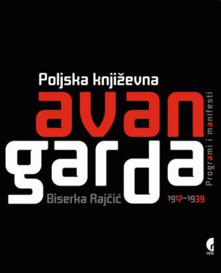 poljska književna avangarda 1917 1939 (programi i manifest) biserka rajčić 
