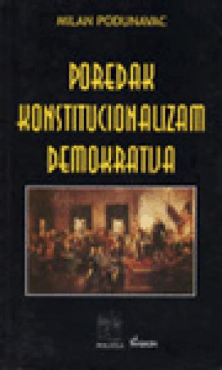 poredak, konstitucionalizam, demokratija milan podunavac 